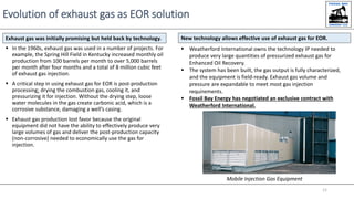 Evolution of exhaust gas as EOR solution
 In the 1960s, exhaust gas was used in a number of projects. For
example, the Sp...