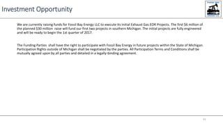 Investment Opportunity
We are currently raising funds for Fossil Bay Energy LLC to execute its initial Exhaust Gas EOR Pro...