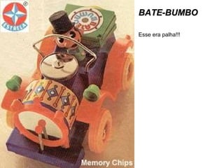 BATE-BUMBOBATE-BUMBO
Esse era palha!!!
 