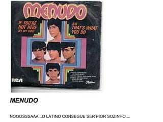 MENUDOMENUDO
NOOOSSSAAA...O LATINO CONSEGUE SER PIOR SOZINHO....
 