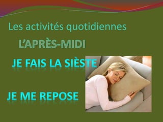 Les activités quotidiennes
 