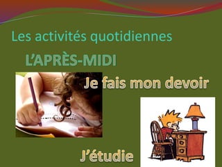 Les activités quotidiennes
 