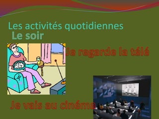 Les activités quotidiennes
 