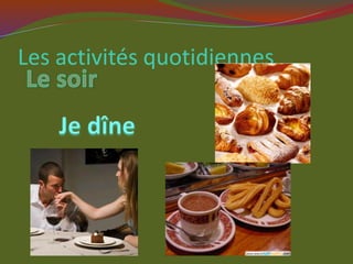 Les activités quotidiennes
 
