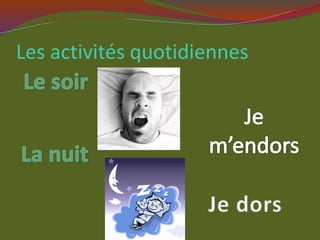 Les activités quotidiennes
 