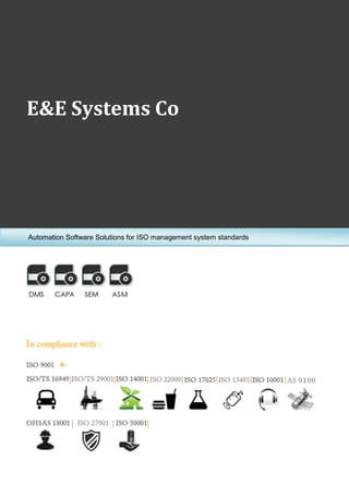 E&E Systems Co
Automation Software Solutions for ISO management system standards
 