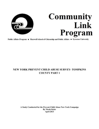 NEW YORK PREVENT CHILD ABUSE SURVEY- TOMPKINS
COUNTY PART 1
A Study Conducted for the Prevent Child Abuse New York Campaign
By Nicole Keler
April 2013
 