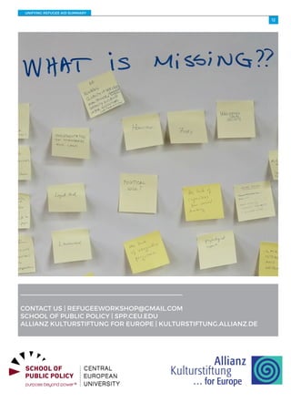 UNIFYING REFUGEE AID SUMMARY
12
CONTACT US | REFUGEEWORKSHOP@GMAIL.COM
SCHOOL OF PUBLIC POLICY | SPP.CEU.EDU
ALLIANZ KULTURSTIFTUNG FOR EUROPE | KULTURSTIFTUNG.ALLIANZ.DE
 