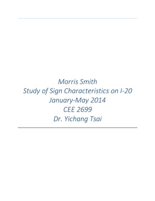 Morris Smith
Study of Sign Characteristics on I-20
January-May 2014
CEE 2699
Dr. Yichang Tsai
 