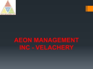 AEON MANAGEMENT
INC - VELACHERY
 