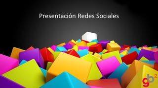 Presentación Redes Sociales
 