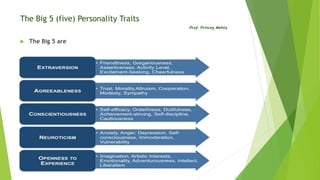 The Big 5 (five) Personality Traits
-Prof. Princey Mehta
 The Big 5 are
 