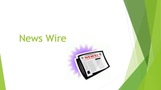 News Wire
 