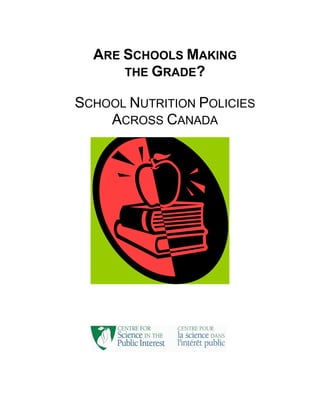 ARE SCHOOLS MAKING
THE GRADE?
SCHOOL NUTRITION POLICIES
ACROSS CANADA
 