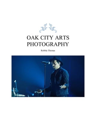OAK CITY ARTS
PHOTOGRAPHY
Robbie Thomas
 