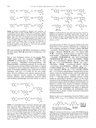 HCl were followed by RP-HPLC puriﬁcation to deliver
the ﬁnal targets NC1–44, generally in satisfactory over-
all yields.
The in vitro biological activity of our targets NC1–
NC44 along with the standards L374,0878
and
L375,3789
is summarized in Table 1 (note P3 ring:
Pdn=pyridone, Pdn(6Me)=6-methylpyridone and
Pdn[4aza](6Me)=6-methylpyrazinone). In vivo PK data
from oral cassette dosing studies in fed dogs at 1 mg/kg
is included for most compounds. Moderate to excellent
levels of thrombin inhibition were observed for several
analogues, with Ki’s=2.5–33 nM for the best candi-
dates. All new inhibitors were selective against the ubi-
quitous digestive enzyme trypsin, the thrombolytic
enzymes plasmin, tissue plasminogen activator (tPA)
and urokinase plasminogen activator (uPA), as well as
activated protein C (PCa). In general, SAR trends indi-
cated that in vitro potency decreased as a function of
the P1-arginine surrogate as follows: 5Indaz (NC3,6,9,
$non-basic, H-bond donor to Asp189 and/or water-
bridge) !BzImid (NC32–35, pKa=5.8)Indole (NC
37,38, $non-basic, H-bond donor to Asp189 and/or
water-bridge) 3OH5Indaz (NC41,42, pKa=6.3, OH)
3Am6Bio (NC22,24,25–31, pKa=8.6)!3Am5Indaz
(NC10,12,16,17–20, pKa=3.6)3Am7[N]6Bio (NC23,
pKa=4.7)3Am6Indaz (NC13, pKa=3.8)$Bztr (NC
44, pKa=8.5)3Am5Me6Indaz (NC15, pKa=4.0)
3Me5Indaz (NC40, $non-basic)6Indaz (NC2,4,
$non-basic)3Am7[N]6Indaz (NC14, pKa=6.7)
2AmBtaz (NC43, pKa=7.5)$2MeBzImid (NC36, pKa=
6.4)Amindole (NC39, pKa=7.4)3Am5Bio (NC21,
pKa=8.2). Potency enhancements resulting from incorp-
oration of the P4-arylsulfonamido- and P4-arylalkyl-type
moieties listed in Table 1 correlated well with prior
work.5,7À9
Although greater inhibitory potency usually
results by increasing P1-basicity (pKa),7
in this work
retention of the intrinsically potent P3-pyridone and P3-
pyrazinone residues allows for eﬃcient accommodation of
neutral or weakly basic bicyclic P1-arginine surrogates.
These heterocycles expressed good in vitro activity due
to their favorable topography and ability to eﬀectively
participate in key H-bonding and hydrophobic inter-
actions at the S1 pocket. Further active-site interactions
are discussed below.
Based on the in vivo parameters listed in Table 1 (oral
dosing, AUC, Cmax, T1/2), relative oral bioavailability
Scheme 2. Indazole intermediates-2. Reagents and conditions: (a)
CuCN, DMF, reﬂux, 5 h, 94%; (b) NBS, AIBN, CCl4, reﬂux, 4.5 h, 54%;
(c) phthalimide, Cs2CO3, DMF, rt, 30 min, 91%; (d) NH2NH2, n-BuOH,
reﬂux, 5 min; (e) Boc2O, CH2Cl2, rt, 1 h, 99% for 2 steps; (f) NH2NH2, n-
BuOH, reﬂux, 22h, 64%; (g) 2 M HCl, dioxane; (h) AG1-X8 resin
(OHÀ
), 94%-quant for 2 steps; (i) NBS, (PhCO2)2, CCl4, reﬂux, 6–18 h,
35–65%; (j) NaN3, DMF, rt, 15h, 79%; (k) Ph3P, THF, H2O, 0 
C to rt,
15–18h, 52–98%; (l) Boc2O, THF, rt, 15 h, 42%, (m) NH2NH2, n-
BuOH, reﬂux, 4–48 h, $70%-quant; (n) 2 M HCl, dioxane, $quant;
(o) Boc2O, NaHCO3, H2O, dioxane, rt, 18 h, 65%; (p) 4 M HCl,
dioxane, MeOH, rt, 2 h, $50–70% overall.
Scheme 3. P1-Aminobenzisoxazole derivatives. Reagents and condi-
tions: (a) CuCN, DMF, reﬂux, 5–18 h, 90–94%; (b) NBS, AIBN,
CCl4, reﬂux, 4.5 h, 54%; (c) phthalimide, Cs2CO3, DMF, rt, 30 min,
91%; (d) NH2NH2, n-BuOH, reﬂux, 5 min; (e) Boc2O, CH2Cl2, rt, 1 h,
99% for 2 steps; (f) CH3CONHOH, KO-t-Bu, DMF, rt, 15 h; 70 
C,
24 h, 55–75%; (g) 2 M HCl, dioxane; (h) AG1-X8 resin (OHÀ
), 94%-
quant for two steps; (i) BH3

THF, THF, rt, 15 h; (j) Boc2O, NaOH,
THF-MeOH, rt, 18 h; (k) 4 M HCl, dioxane, MeOH, rt, 3 h, 78%
overall; (l) NBS, (PhCO2)2, CCl4, reﬂux, 6 h, 35%; (m) NaN3, DMF,
rt, 15 h, 79%; (n) Ph3P, THF, H2O, 0 
C to rt, 15 h, 52%; (o) Boc2O,
THF, rt, 15 h, 42%.
Scheme 4. P1-Benzimidazoles and other heteroaromatic derivatives.
Reagents and conditions: (a) MeOH, H2SO4 reﬂux, 24 h, 64%; (b)
dihydropyran, CSA (cat.), THF, reﬂux, 20 h, 99%; (c) LiAlH4, THF,
0 
C, 30–40 min, 95–98%; (d) (PhO)2P(O)N3, DBU, THF, 0 
C to rt,
15 h, 62–72%; (e) EtOH, SOCl2, reﬂux, 3 h, 93%; (f) TrtCl, Et3N,
CH2Cl2, rt, 90%.
Scheme 5. Coupling and elaboration to targets NC1–NC44. Reagents
and conditions: (a) couple protected P1-amine precursors 2, 4, 6, 8, 10,
12, 14, 15, 17, 19, and 21–25: EDC, HOBt or HOAt, Et3N or NMM,
CH3CN, THF, or DMF; 0 
C to rt, 12–15 h, 47%–quant; (b) optional
deprotection of P1-group: for NC1–9, 33–36: HCl, dioxane, 0 
C to rt,
(c) RP-HPLC, 40–90%.
2928 J. J. Cui et al. / Bioorg. Med. Chem. Lett. 12 (2002) 2925–2930
 
