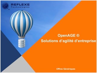 OpenAGE ®
Solutions d’agilité d’entreprise
Offres Génériques
 