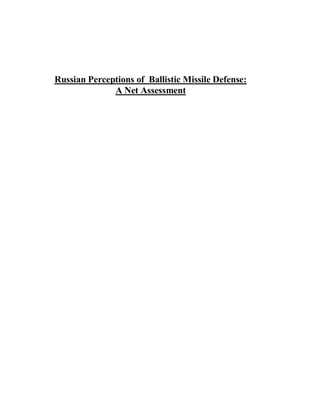 Russian Perceptions of Ballistic Missile Defense:
A Net Assessment
 