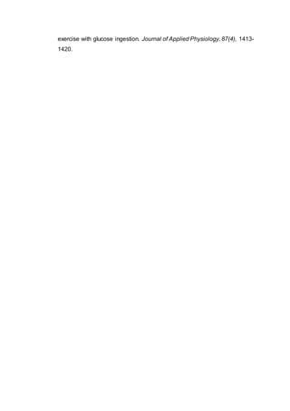 exercise with glucose ingestion. Journal of Applied Physiology, 87(4), 1413-
1420.
 