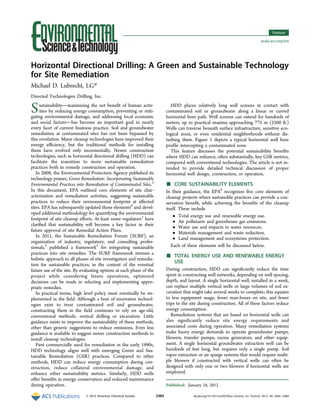 Horizontal Directional Drilling: A Green and Sustainable Technology
for Site Remediation
Michael D. Lubrecht, LG*
Directed Technologies Drilling, Inc.
Sustainabilitymaximizing the net benefit of human activ-
ities by reducing energy consumption, preventing or miti-
gating environmental damage, and addressing local economic
and social factorshas become an important goal in nearly
every facet of current business practice. Soil and groundwater
remediation at contaminated sites has not been bypassed by
this revolution. Many cleanup technologies have improved their
energy efficiency, but the traditional methods for installing
them have evolved only incrementally. Newer construction
technologies, such as horizontal directional drilling (HDD) can
facilitate the transition to more sustainable remediation
practices both in remedy construction and operation.
In 2008, the Environmental Protection Agency published its
technology primer, Green Remediation: Incorporating Sustainable
Environmental Practices into Remediation of Contaminated Sites.3
In this document, EPA outlined core elements of site char-
acterization and remediation activities, suggesting sustainable
practices to reduce their environmental footprint at affected
sites. EPA has subsequently updated those elements6
and devel-
oped additional methodology for quantifying the environmental
footprint of site cleanup efforts. At least some regulators1
have
clarified that sustainability will become a key factor in their
future approval of site Remedial Action Plans.
In 2011, the Sustainable Remediation Forum (SURF), an
organization of industry, regulatory, and consulting profes-
sionals,2
published a framework5
for integrating sustainable
practices into site remedies. The SURF framework stresses a
holistic approach to all phases of site investigation and remedia-
tion for sustainable practices, in the context of the eventual
future use of the site. By evaluating options at each phase of the
project while considering future operations, optimized
decisions can be made in selecting and implementing appro-
priate remedies.
In practical terms, high level policy must eventually be im-
plemented in the field. Although a host of innovative technol-
ogies exist to treat contaminated soil and groundwater,
constructing them in the field continues to rely on age-old,
conventional methods: vertical drilling or excavation. Little
guidance exists to improve the sustainability of these methods,
other than generic suggestions to reduce emissions. Even less
guidance is available to suggest newer construction methods to
install cleanup technologies.
First commercially used for remediation in the early 1990s,
HDD technology aligns well with emerging Green and Sus-
tainable Remediation (GSR) practices. Compared to other
methods, HDD can reduce energy consumption during con-
struction, reduce collateral environmental damage, and
enhance other sustainability metrics. Similarly, HDD wells
offer benefits in energy conservation and reduced maintenance
during operation.
HDD places relatively long well screens in contact with
contaminated soil or groundwater along a linear or curved
horizontal bore path. Well screens can extend for hundreds of
meters, up to practical maxima approaching 775 m (2500 ft.)
Wells can traverse beneath surface infrastructure, sensitive eco-
logical areas, or even residential neighborhoods without dis-
turbing them. Figure 1 depicts a typical horizontal well bore
profile intercepting a contaminated zone.
This feature discusses the potential sustainability benefits
where HDD can enhance, often substantially, key GSR metrics,
compared with conventional technologies. The article is not in-
tended to provide detailed technical discussion of proper
horizontal well design, construction, or operation.
■ CORE SUSTAINABILITY ELEMENTS
In their guidance, the EPA6
recognizes five core elements of
cleanup projects where sustainable practices can provide a con-
servation benefit, while achieving the benefits of the cleanup
itself. These include
• Total energy use and renewable energy use.
• Air pollutants and greenhouse gas emissions.
• Water use and impacts to water resources.
• Materials management and waste reduction.
• Land management and ecosystems protection.
Each of these elements will be discussed below.
■ TOTAL ENERGY USE AND RENEWABLE ENERGY
USE
During construction, HDD can significantly reduce the time
spent in constructing well networks, depending on well spacing,
depth, and layout. A single horizontal well, installed in a week,
can replace multiple vertical wells or large volumes of soil ex-
cavation that might take several weeks to complete; this equates
to less equipment usage, fewer man-hours on site, and fewer
trips to the site during construction. All of these factors reduce
energy consumption.
Remediation systems that are based on horizontal wells can
also significantly reduce site energy requirements and
associated costs during operation. Many remediation systems
make heavy energy demands to operate groundwater pumps,
blowers, transfer pumps, ozone generators, and other equip-
ment. A single horizontal groundwater extraction well can be
hundreds of feet long, but requires only a single pump. Soil
vapor extraction or air sparge systems that would require multi-
ple blowers if constructed with vertical wells can often be
designed with only one or two blowers if horizontal wells are
employed.
Published: January 24, 2012
Feature
pubs.acs.org/est
© 2012 American Chemical Society 2484 dx.doi.org/10.1021/es203765q | Environ. Sci. Technol. 2012, 46, 2484−2489
 