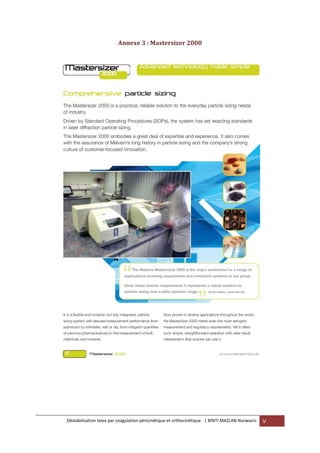 Déstabilisation latex par coagulation péricinétique et orthocinétique | BINTI MAZLAN Nurwazni V
Annexe 3 : Mastersizer 2000
 