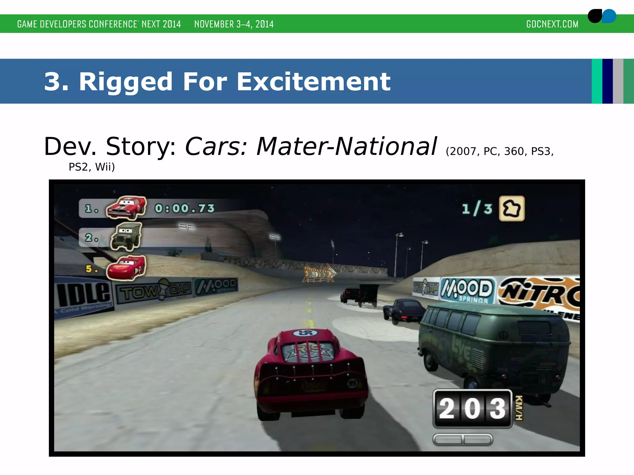 3. Rigged For Excitement 
Dev. Story: Cars: Mater-National (2007, PC, 360, PS3, 
PS2, Wii) 
 