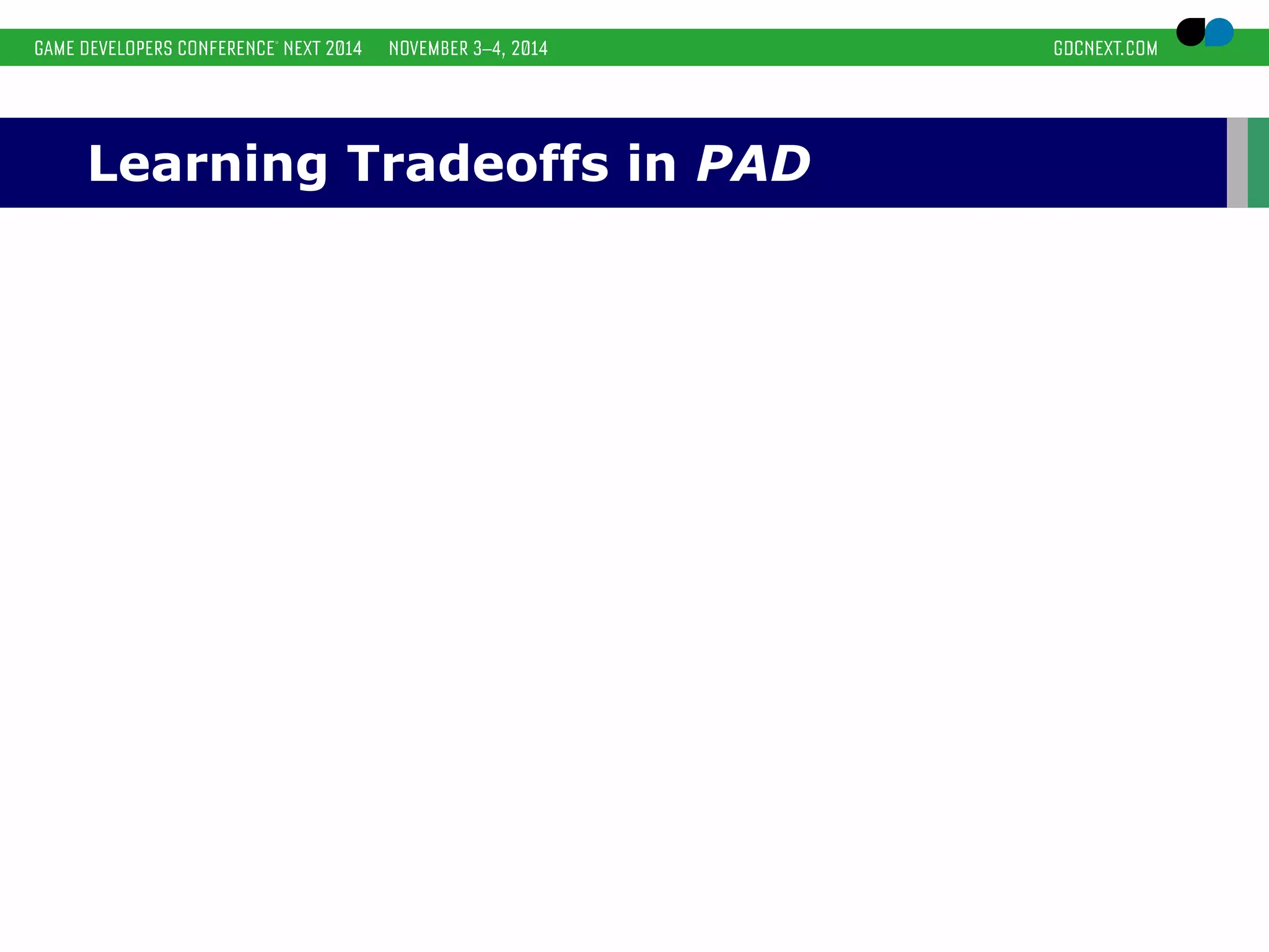 Learning Tradeoffs in PAD 
 
