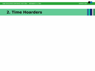 2. Time Hoarders 
 