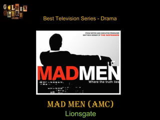 Best Television Series - Drama Mad Men (AMC) Lionsgate 