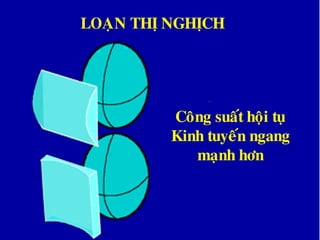 LOAÏN THÒ NGHÒCH
Coâng suaát hoäi tuï
Kinh tuyeán ngang
maïnh hôn
 