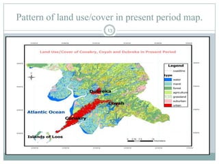Pattern of land use/cover in present period map.
13

 