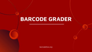 BARCODE GRADER
barcodelive.org
 