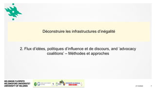 Maatalous-metsätieteellinen tiedekunta
2. Flux d’idées, politiques d’influence et de discours, and ‘advocacy
coalitions’ –...