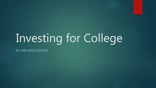 Investing for College
BY JAKE BREKELBAUM
 