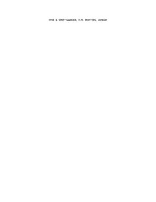 EYRE  SPOTTISWOODE, H.M. PRINTERS, LONDON
 