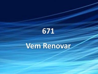671
Vem Renovar
 