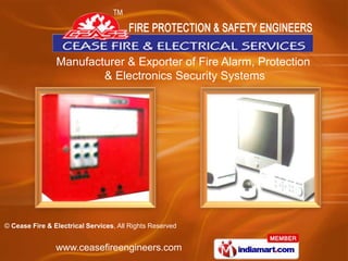 Manufacturer & Exporter of Fire Alarm, Protection
                        & Electronics Security Systems




© Cease Fire & Electrical Services, All Rights Reserved


                www.ceasefireengineers.com
 