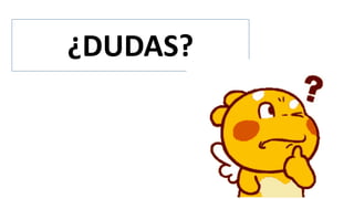 ¿DUDAS?
 