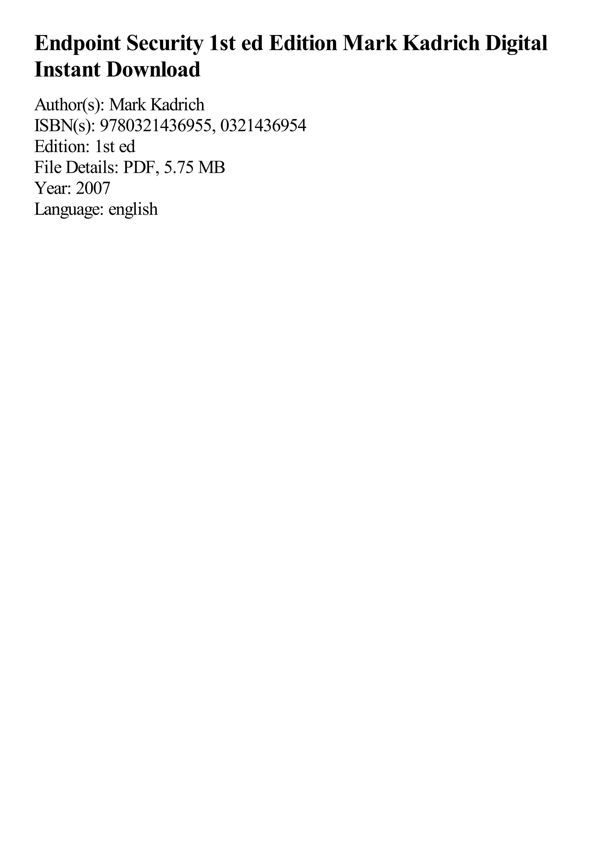 Endpoint Security 1st ed Edition Mark Kadrich Digital
Instant Download
Author(s): Mark Kadrich
ISBN(s): 9780321436955, 0321436954
Edition: 1st ed
File Details: PDF, 5.75 MB
Year: 2007
Language: english
 