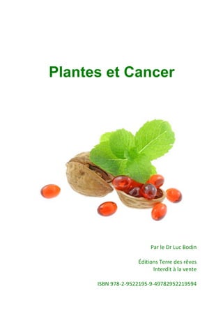 Plantes et Cancer




                                              !
                                              !
                          "#$!%&!'$!()*!+,-./!!
                                              !
                     0-.1.,/2!3&$$&!-&2!$45&2!
                           6/1&$-.1!7!%#!5&/1&!
                                              !
      68+9!:;<=>=:?>>@:?=:=A:;<>:?>>@:?:A
 
