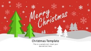 Christmas Template
This is a sample text. Insert your
desired text here.
 