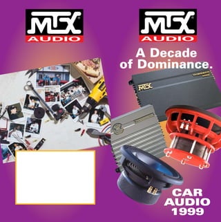 A Decade
of Dominance.
CAR
AUDIO
1999
MTX impag 3.32 5/09/01 15:09 Page 1
 