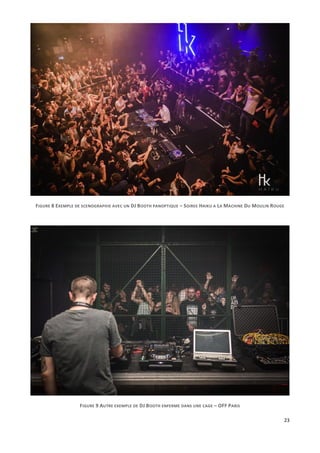 23
FIGURE 8 EXEMPLE DE SCENOGRAPHIE AVEC UN DJ BOOTH PANOPTIQUE – SOIREE HAIKU A LA MACHINE DU MOULIN ROUGE
FIGURE 9 AUTRE EXEMPLE DE DJ BOOTH ENFERME DANS UNE CAGE – OFF PARIS
 