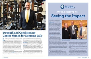 L
ooking at the school’s facilities today, it is hard to picture Xaverian
without a weight room but back in late 1960’s and early 1970’s,
nothing of the sort existed (just a universal machine) until a young
physical education teacher by the name of Domenic Lalli came
to work at 800 Clapboardtree Street. Mr. Lalli dedicated much of his early
career to teaching students the importance of physical fitness and built the
foundation for one of the most successful high school fitness programs in the
area.
In recognition of his extraordinary leadership, commitment and service,
this spring the Board of Trustees has named Xaverian’s new fitness facility
The Domenic Lalli Strength and Conditioning Center. “This is a fitting
tribute to Mr. Lalli, who developed Xaverian’s first weight room in 1976
and who has devoted his professional life to the health and well-being of
the Xaverian community,” said Headmaster Brother Daniel Skala, C.F.X.
“Now his name will forever be connected to Xaverian and provide a powerful
example of dedication to our unique mission.”
Mr. Lalli found out about the honor after the spring Board meeting when
he received a call from Chairman Rick Spillane ’68. “When Rick called me
to let me know it brought a tear to my eye,” said Mr. Lalli. “I am so humbled
and honored. Some of the most memorable moments of my career are from
Strength and Conditioning
Center Named for Domenic Lalli
working and building camaraderie with students in the fitness center.”
When the administration decided to move mechanical drawing upstairs,
Mr. Lalli asked to use the vacant room for a weight room. Brother William
Drinan, C.F.X., Brother Charles Moran, C.F.X. and Brother Richard Cook,
C.F.X. approved and thus the first weight room was born. Mr. Lalli enlisted
Rich Lombardi ’81 to paint a hawk on the wall, other students painted the
walls and even spray painted 25-lb. weights blue and 10-lb. weights gold so
they could visually see their progress. He printed tank tops with the “strutting
hawk” and created the famous 200-lb. bench press club shirt. With help from
Al Fornaro ’78, the two would purchase weights from fitness facilities going
out of business and buy used weights from Boston College. In the early
1980’s, the pair also began a bench press competition for the students to learn
to lift weights with rules and compete against students from other schools.
“Al’s passion and dedication really helped the program blossom,” said Mr.
Lalli.
When Mr. Lalli became the Administrator of Students, Al was named
director of strength and conditioning. He is happy the new facility is named
for Mr. Lalli. “It is well deserved,” said Al. “When he came here, not many
schools had formal training programs. It wasn’t just about the athletes. He
always encouraged all students to participate.”
18 www.xbhs.com Spring 2016 Xaverian Magazine 19
Jay McDermott ’73 —
Seeing the Impact
“I see the impact of a Xaverian education
in my brothers’ eyes and in my nephew’s
eyes. I see the impact in my own life.”
Jay McDermott ’73 knows how impactful a
Xaverian education is. For him, it was a family
affair. Jay grew up in Randolph and attended
Saint Mary’s School in Milton, along with his
other siblings. His family had little money and
Xaverian never seemed like an option.That
was until Jay took the Xaverian Brothers High
School entrance exam. On the mathematics
portion, Jay had a close to perfect score,
earning him and one other student a fully-
funded scholarship to attend Xaverian. “Had
this not happened, I probably would have
gone on to attend the public high school or
another Catholic high school,” explains Jay,
who later paved the way for his brothers John
’78 and Paul ’82 to attend Xaverian. Even his
sister made her way to Xaverian, coming to
many of the Xaverian dances.
“Xaverian made me grow,”says Jay, who
remembers well his involvement with theatre at
Xaverian.“I remember the winter extravaganza
shows that we used to put on at Xaverian in the
gym.They were huge productions that Mr. Joe
Hayes used to put on. I loved my involvement
in these.”Among the teachers Jay had at Xaverian, he fondly recalls two
of them, both of whom were Xaverian Brothers.“Brother Bede Benn was
by far one of my favorite teachers,”says Jay.“He was a wonderful man.”Jay
also remembers Brother Joe Gerard.“God Bless him. He gave his life to
teaching,”explains Jay.“I remember one of Brother Joe’s famous lines that
he would often proclaim to his students.‘Well bucko, you’re going to have
to learn something,’he’d often say to a student who wasn’t interested in
learning.”
Jay knows from experience that a Xaverian education works. “Your
teen years are never easy. Xaverian had a good handle on getting a boy
through it then, and they still have it right today.”
After Xaverian, Jay attended The College of the Holy Cross in
Worcester and later earned his dentistry degree. “I knew I wanted to
go into medicine. I loved working with my hands, but I knew I didn’t
want to be a physician. When I learned about dentistry, something
struck a chord for me.” Since receiving his degree, Jay has both run his
own dentistry practice and worked for other private practices, including
South Boston Dental Associates. “I knew that in going into dentistry,
I could do a lot of good for people. Xaverian taught me this and to
always follow my passions, as long as I worked hard and was kind to
others.”These Xaverian lessons continued for Jay’s nephew, James, who
graduated from Xaverian in 2013, and went on to attend Berklee College
of Music.
Today, Jay and his wife, Ann, currently split their time between living
in Santa Fe, New Mexico and Provincetown.They enjoy the outdoors, in
particular, camping in Maine.
When asked why he decided to make a planned gift to Xaverian,
making him a member of The Brother Marcellus Society, Jay explains, “I
am very appreciative of the gift that was given to me to attend Xaverian.
At this point in my life, it is a good time to give back. Xaverian’s
reputation is earned – they never rest on their laurels. So, I knew making
a gift of this size would go to a good place.”
Headmaster Brother Daniel Skala, C.F.X.,Trustee Larry Begley ’73, and Jay McDermott ’73 at the 2015
Francis Xavier Society Reception
 