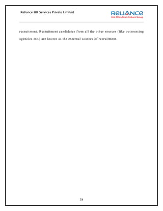 recruitment. Recruitment candidates from all the other sources (like outsourcing

agencies etc.) are known as the external sources of recruitment.




                                       38
 