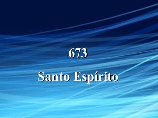 673673
Santo EspíritoSanto Espírito
 