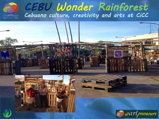 CEBU Wonder Rainforest
Cebuano culture, creativity and arts at CiCC
 