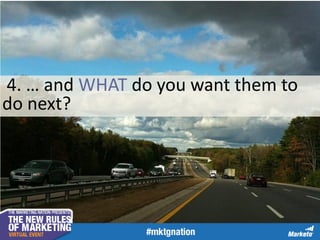 4. … and WHAT do you want them to
do next?

 