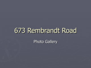 673 Rembrandt Road Photo Gallery 