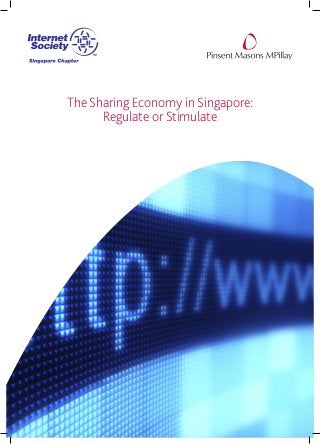 The Sharing Economy in Singapore: 
Regulate or Stimulate  